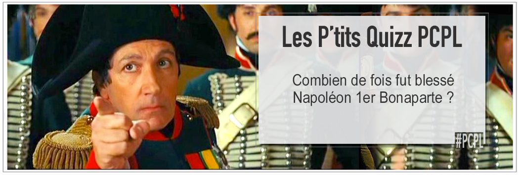 illustration du petit quizz PCPL combien de fois fut bléssé napoleon 1er bonaparte pariparla.fr